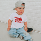 Waves Before Babes- T-Shirt